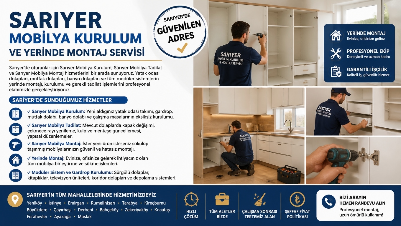 Sarıyer Mobilya Kurulum ve Yerinde Montaj Servisi
